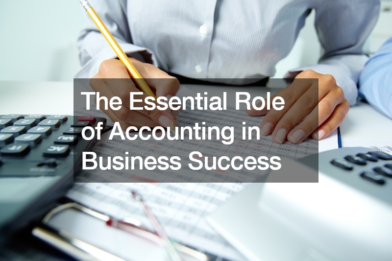The Essential Role of Accounting in Business Success