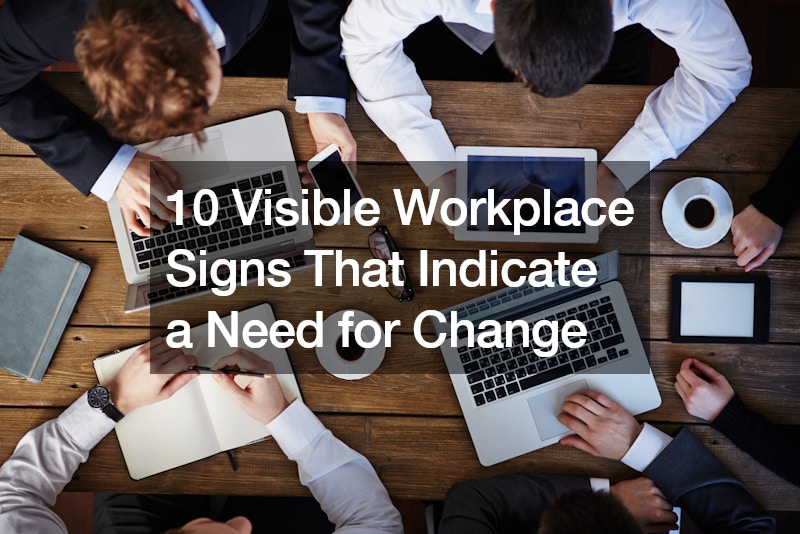10 Visible Workplace Signs That Indicate a Need for Change