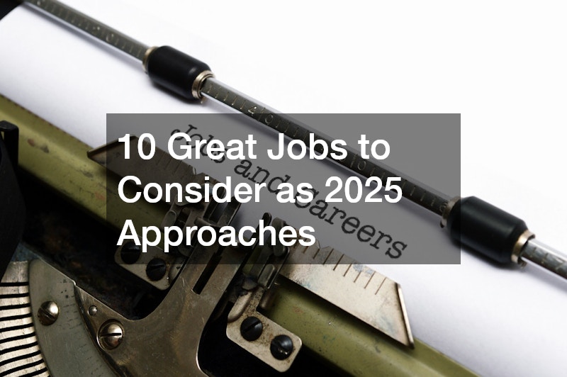 10 Great Jobs to Consider as 2025 Approaches