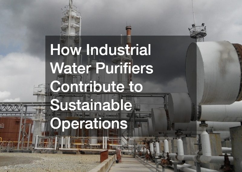 How Industrial Water Purifiers Contribute to Sustainable Operations