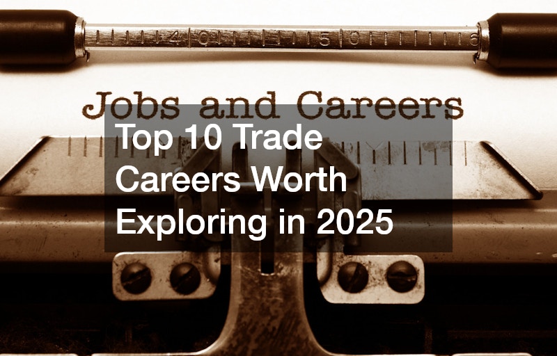 Top 10 Trade Careers Worth Exploring in 2025