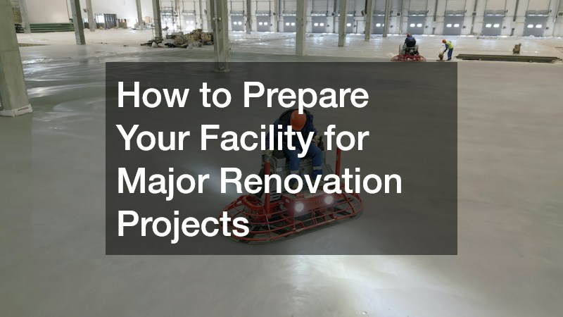 How to Prepare Your Facility for Major Renovation Projects